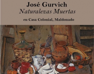 Naturalezas Muertas de Jos&eacute; Gurvich inaugur&oacute; en Casa Colonial de Maldonado