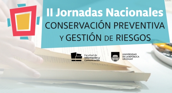 II Jornadas Nacionales de Conservaci&oacute;n Preventiva y Gesti&oacute;n de Riesgos: &ldquo;Biodeterioro, Salud Ocupacional e Infraestructura en Archivos, Bibliotecas y Museos&rdquo;