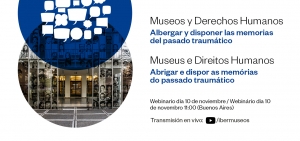Conversatorio: Museos y Derechos Humanos. Albergar y disponer las memorias del pasado traum&aacute;tico