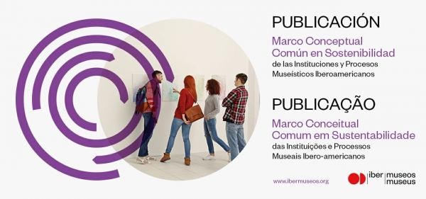 Ibermuseos presenta su primera publicaci&oacute;n sobre sostenibilidad y museos